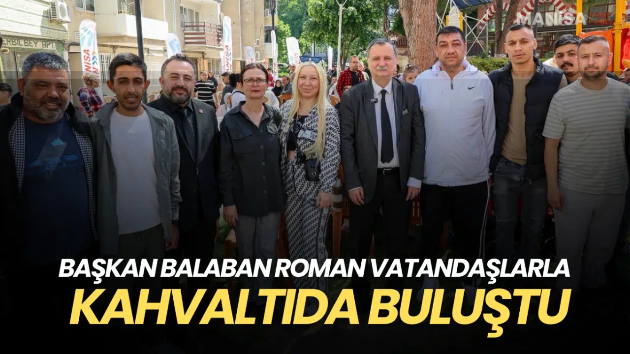 Başkan Balaban Roman Vatandaşlarla Kahvaltıda Buluştu