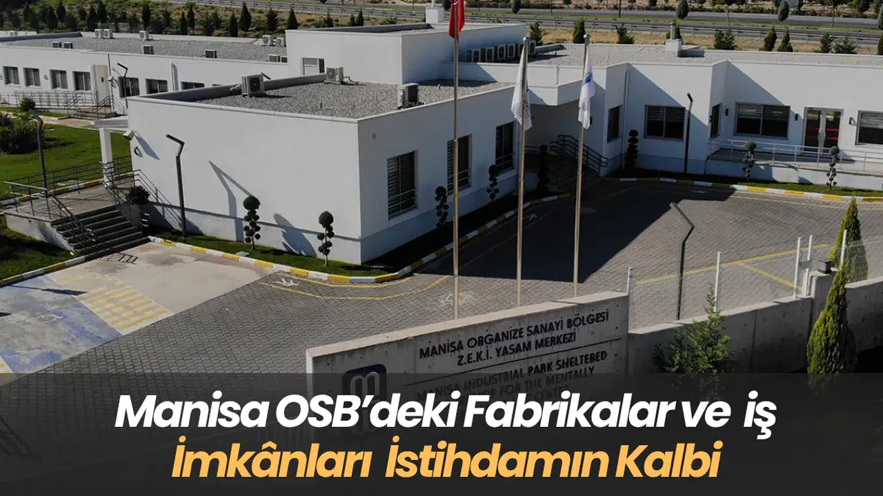 Manisa OSB’deki Fabrikalar ve İş İmkânları  İstihdamın Kalbi