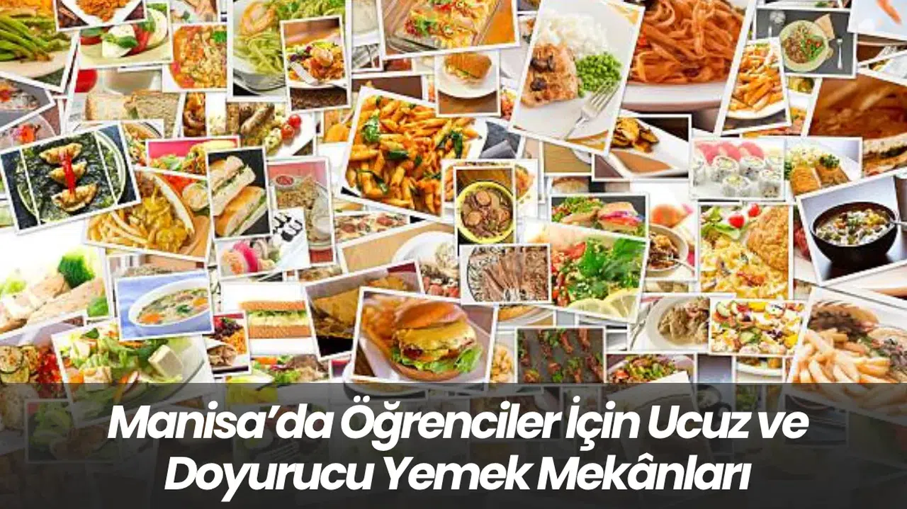 Manisa’da Öğrenciler İçin Ucuz ve Doyurucu Yemek Mekânları