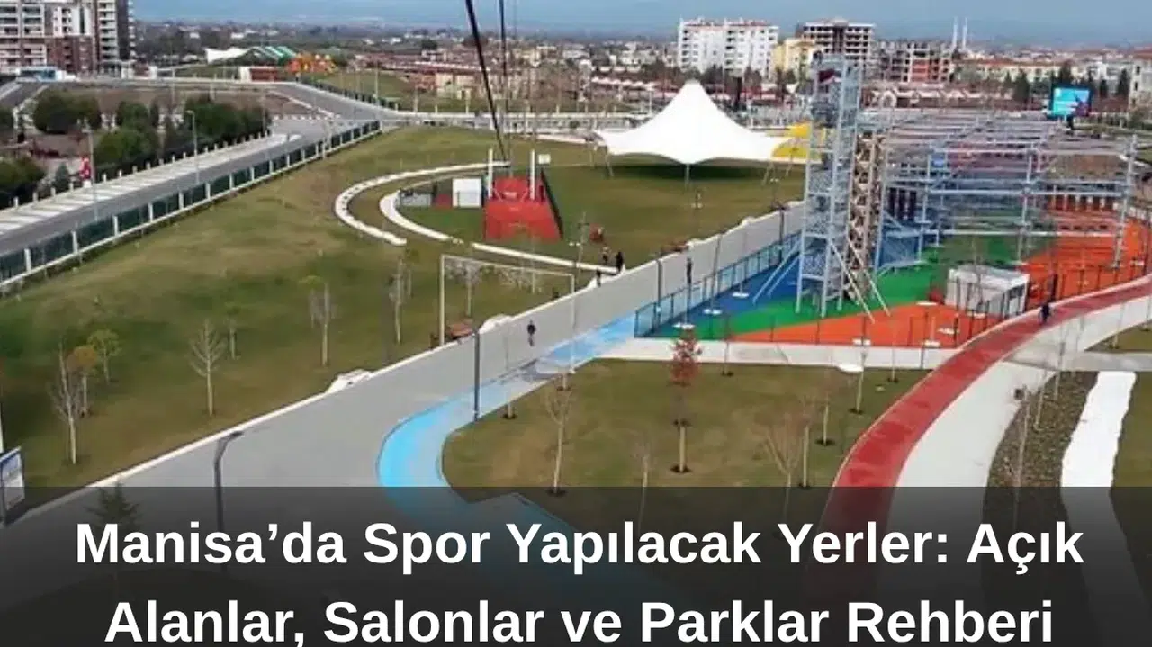 Manisa’da Spor Yapılacak Yerler Açık Alanlar, Salonlar ve Parklar Rehberi