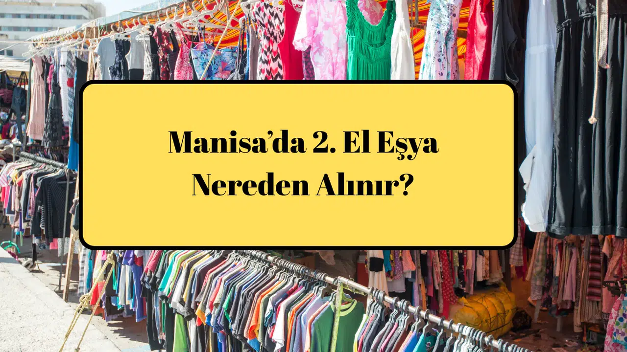 Manisa’da 2. El Eşya Nereden Alınır?