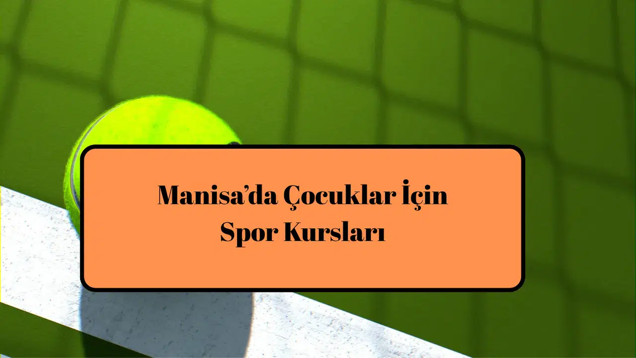 Manisa’da Çocuklar İçin Spor Kursları