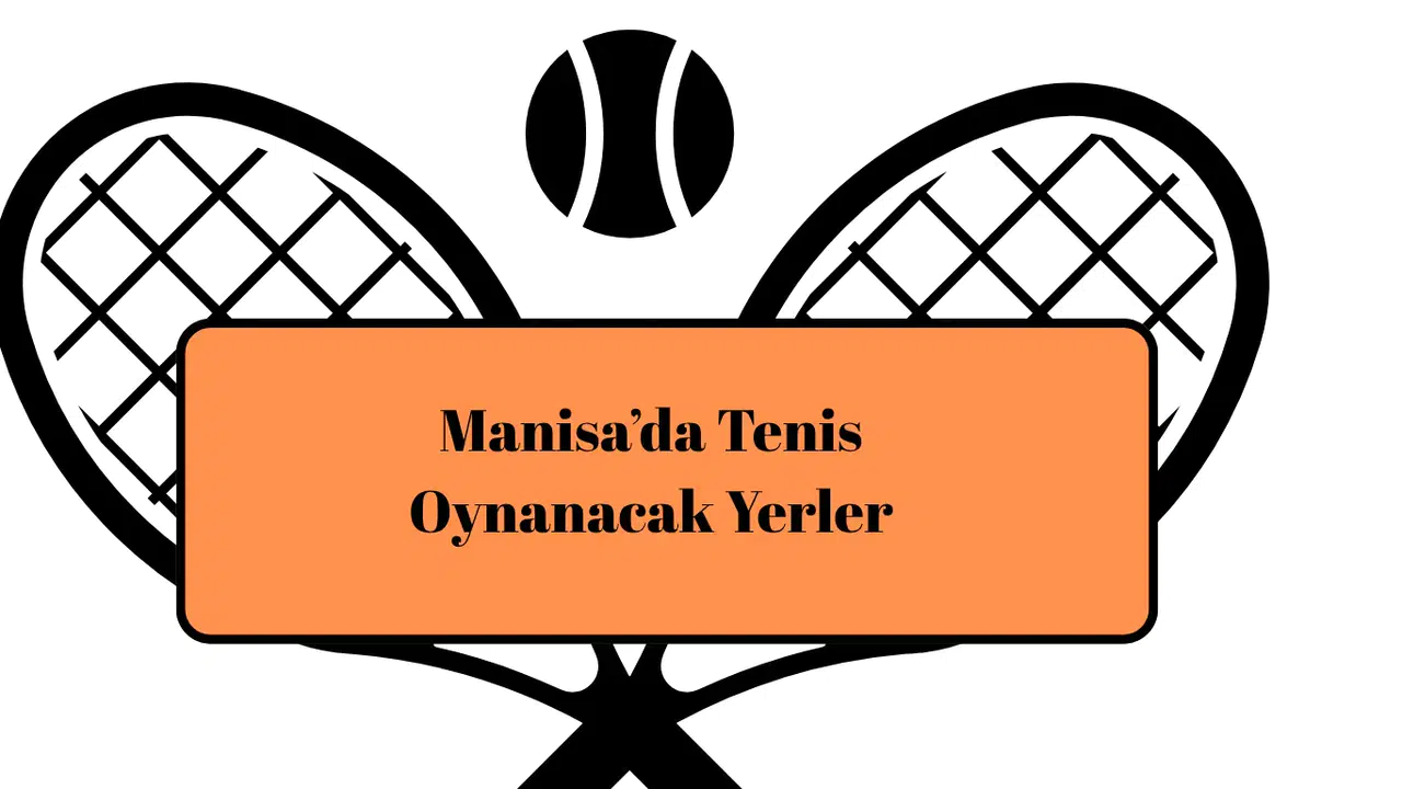 Manisa’da Tenis Oynanacak Yerler