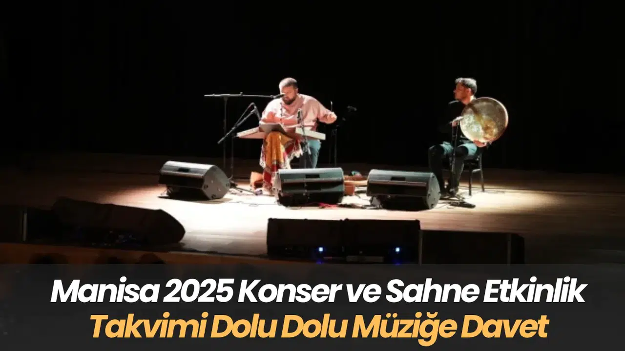 Manisa 2025 Konser ve Sahne Etkinlik Takvimi Dolu Dolu Müziğe Davet