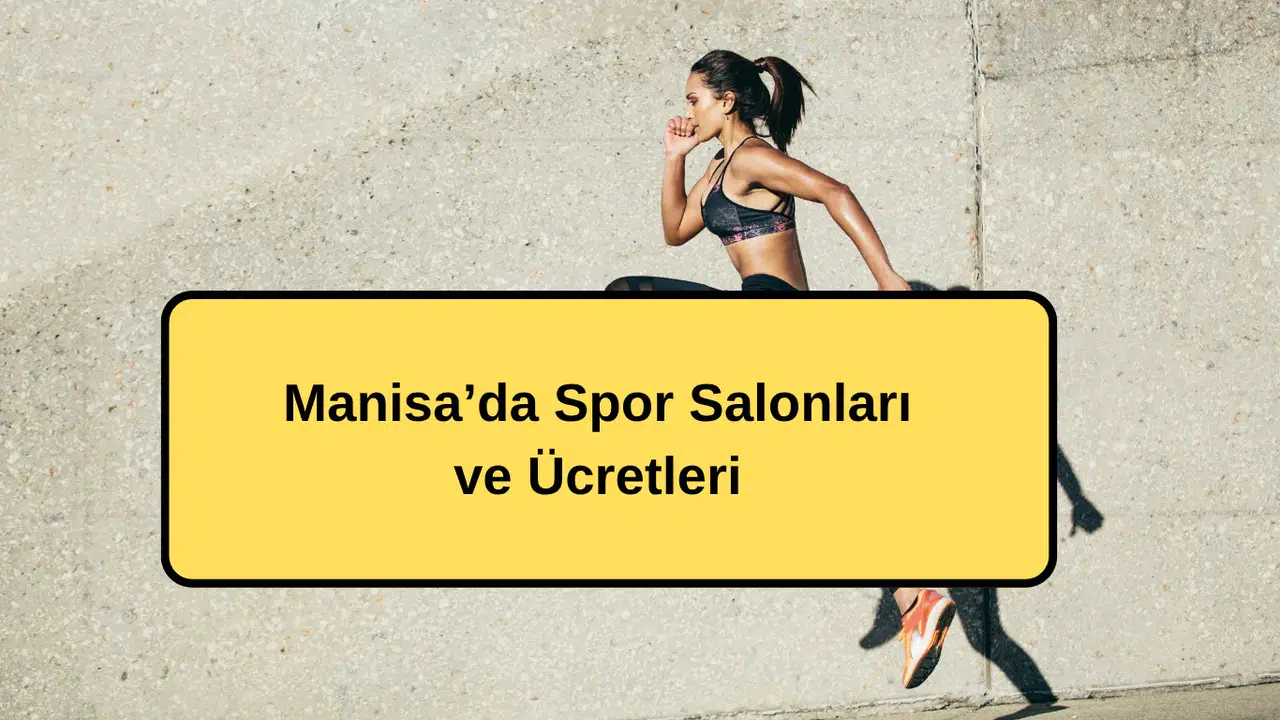 Manisa’da Spor Salonları ve Ücretleri