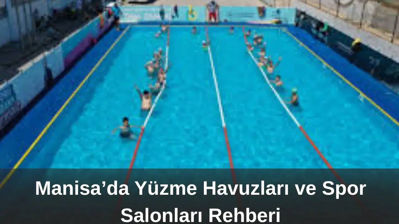 Manisa’da Yüzme Havuzları ve Spor Salonları Rehberi