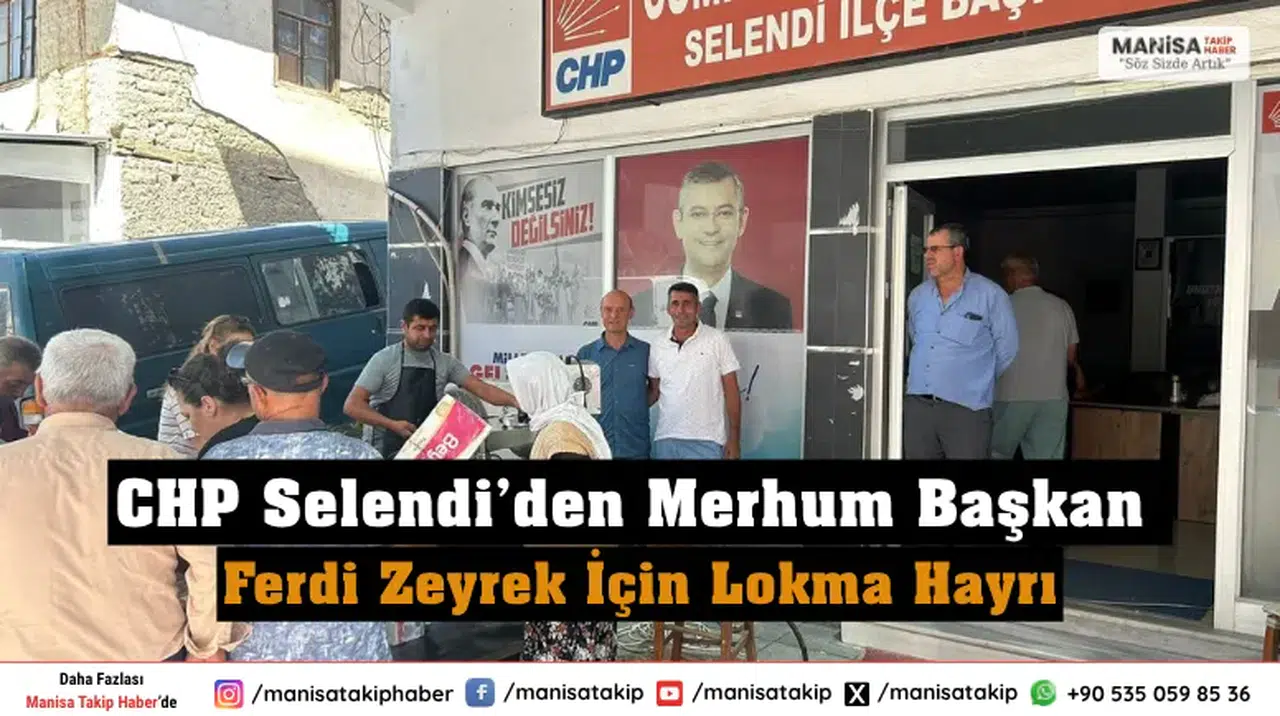 CHP Selendi’den Merhum Başkan Ferdi Zeyrek İçin Lokma Hayrı
