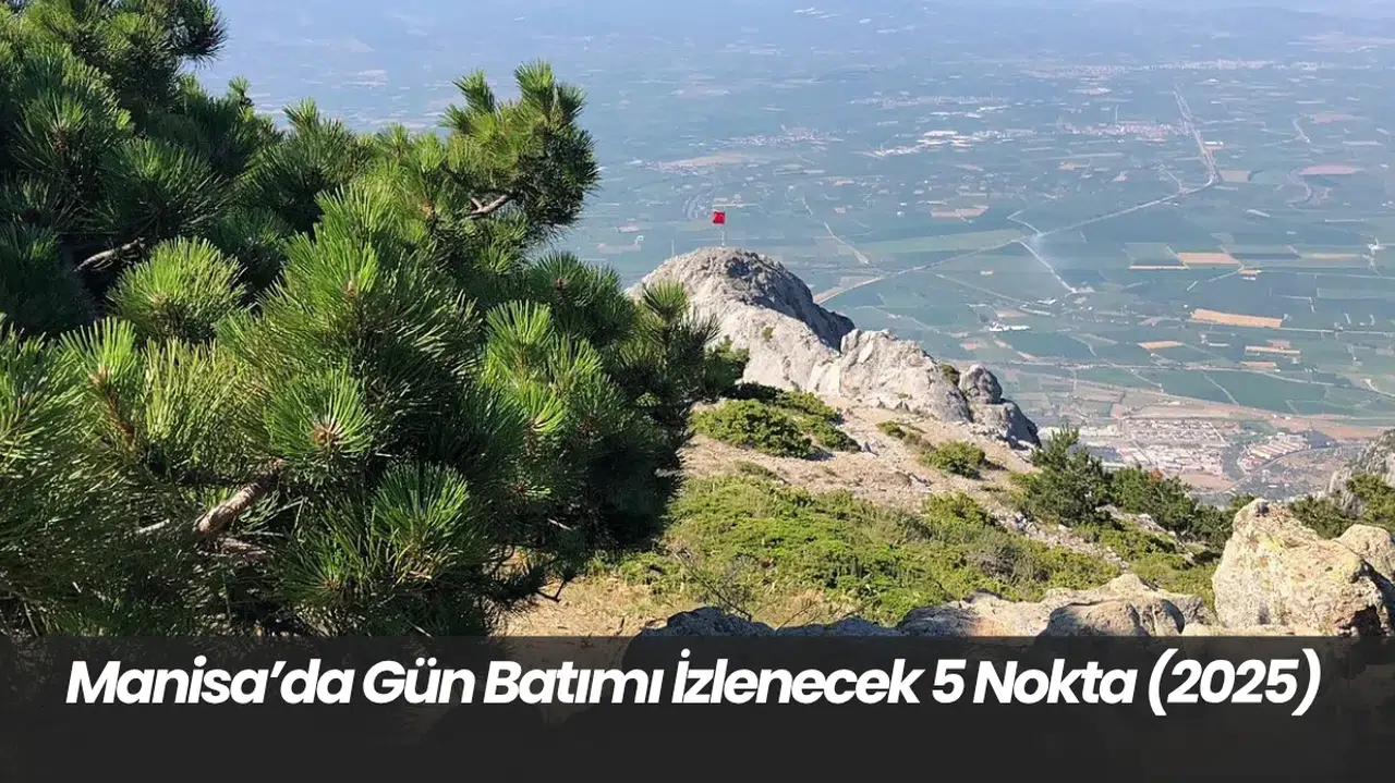 Manisa’da Gün Batımı İzlenecek 5 Nokta (2025)