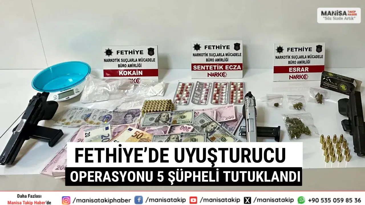 Fethiye’de Uyuşturucu Operasyonu 5 Şüpheli Tutuklandı