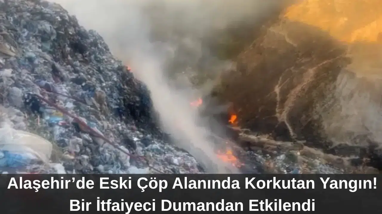 Alaşehir’de Eski Çöp Alanında Korkutan Yangın