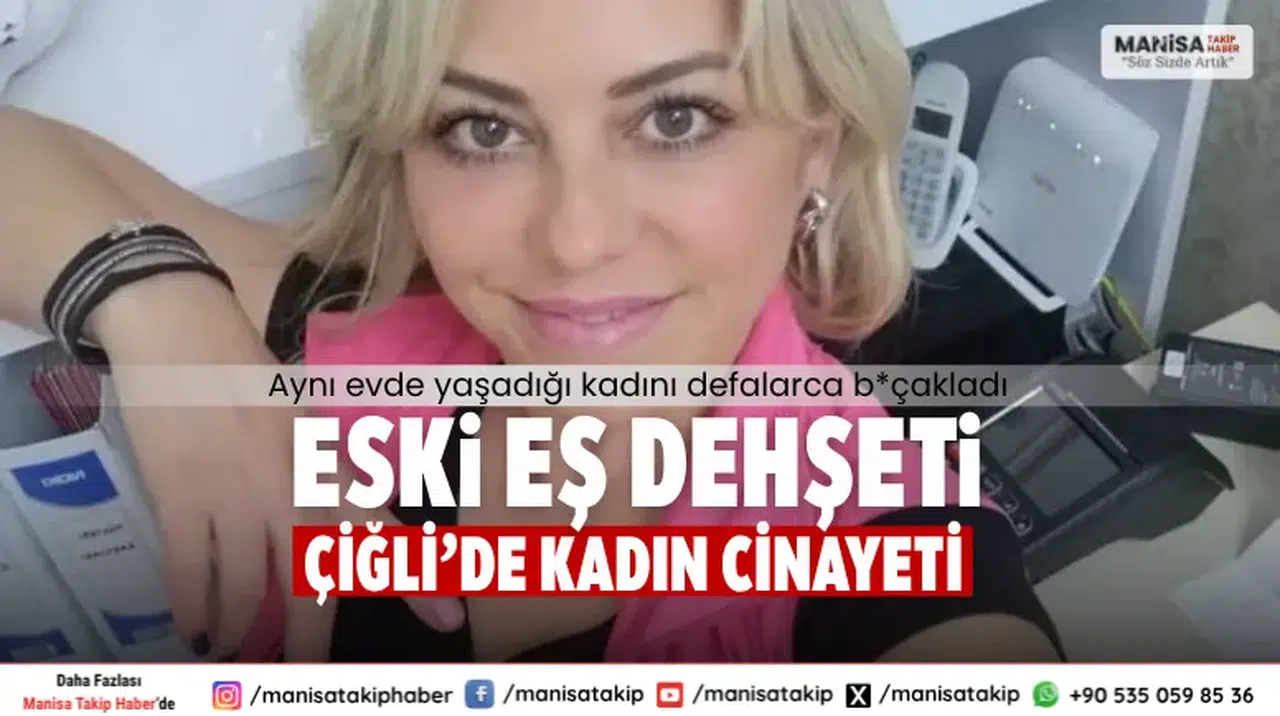 Eski Eş Dehşeti Çiğli’de Kadın Cinayeti