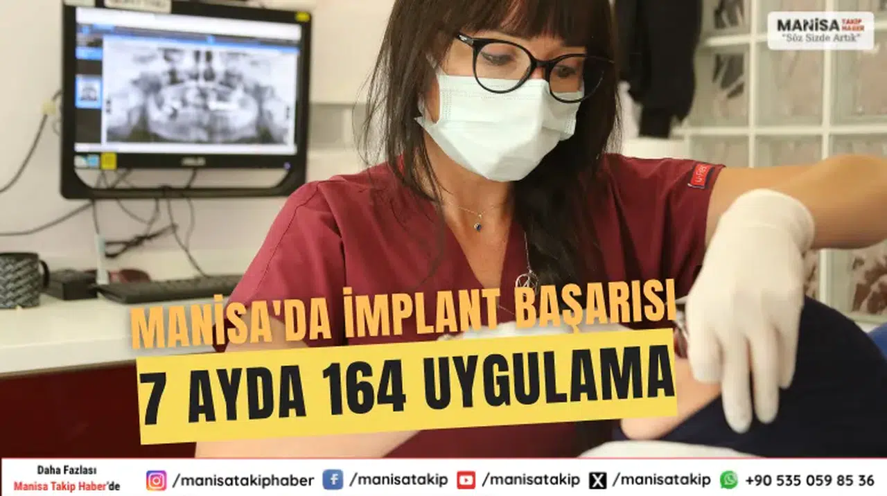 Manisa'da İmplant Başarısı 7 Ayda 164 Uygulama