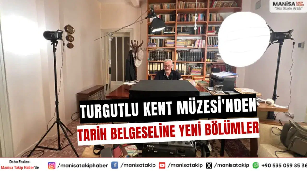 Turgutlu Kent Müzesi'nden Tarih Belgeseline Yeni Bölümler