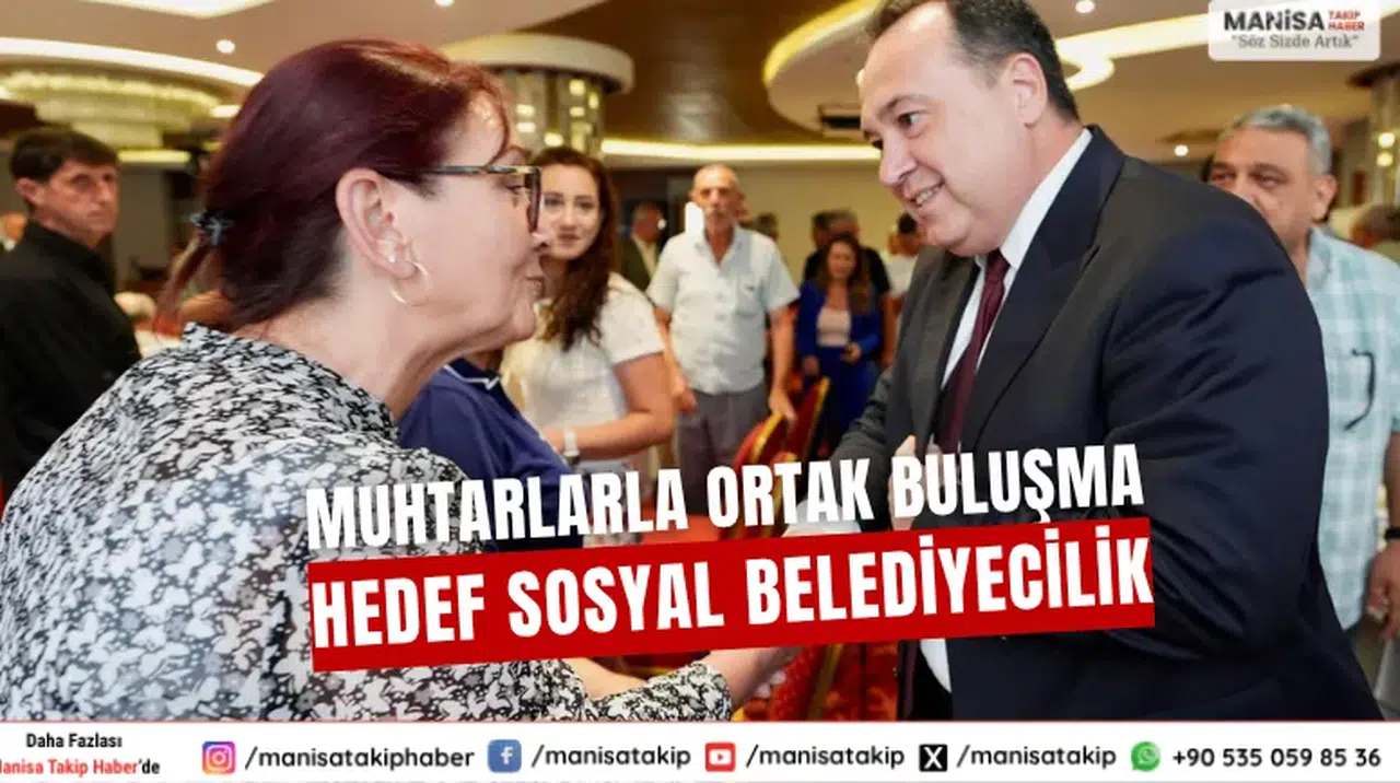 Muhtarlara Güçlü Mesaj Sosyal Hizmetler Öncelikli Olacak