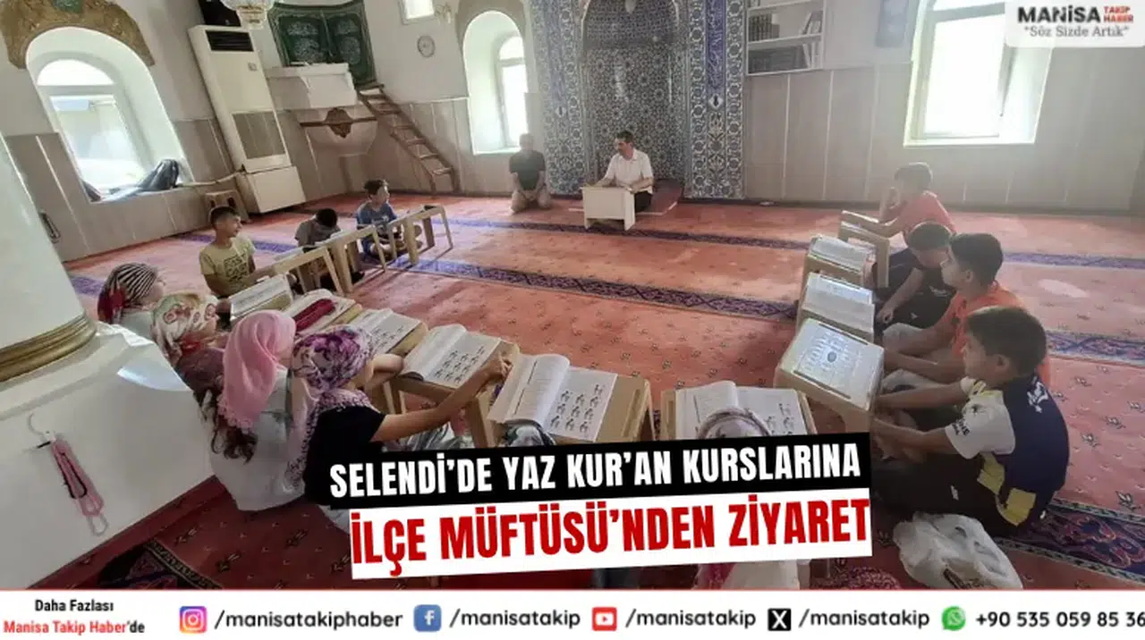 Selendi’de Yaz Kur’an Kurslarına İlçe Müftüsü’nden Ziyaret