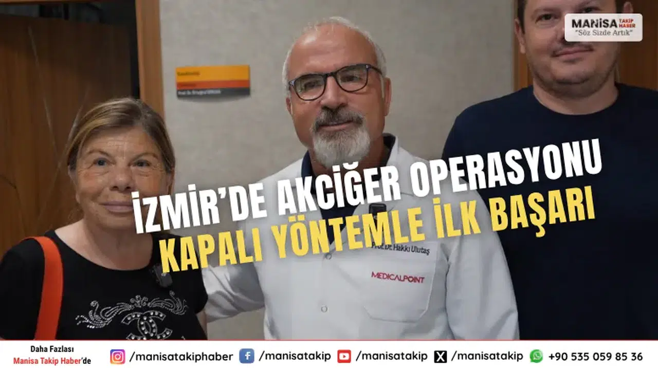 İzmir’de Akciğer Operasyonu Kapalı Yöntemle İlk Başarı