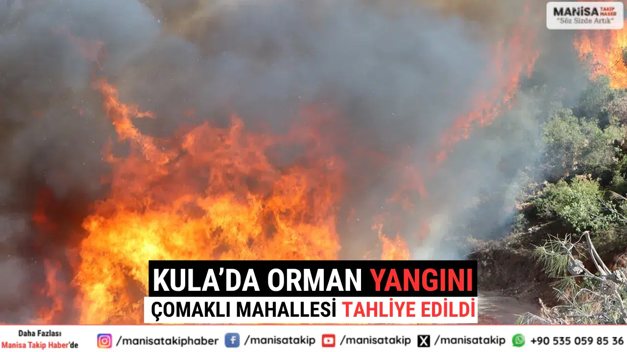 Kula’da Orman Yangını Çomaklı Mahallesi Tahliye Edildi
