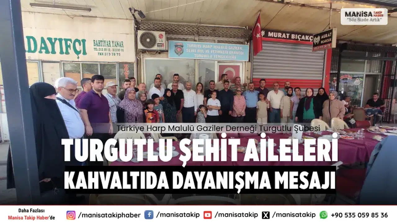 Manisa Turgutlu’da Şehit Aileleri Kahvaltısında Birlik ve Dayanışma Mesajı