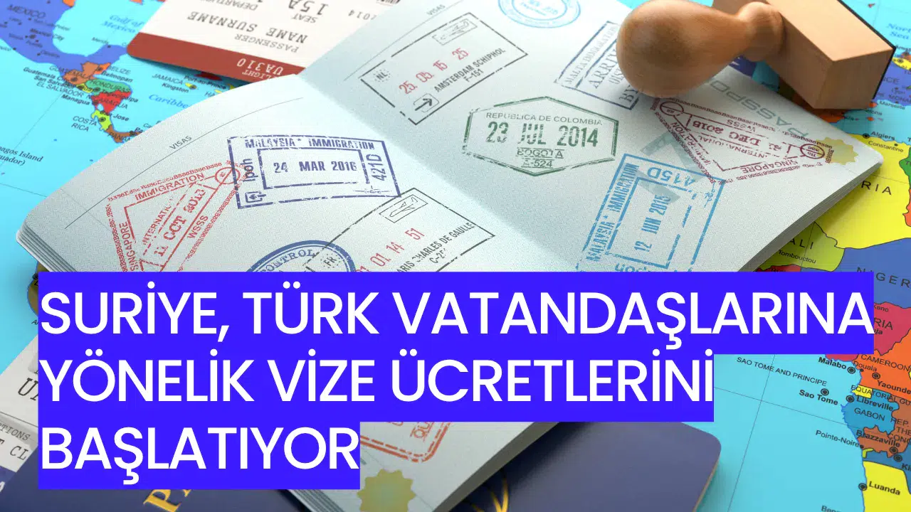 Suriye, Türk Vatandaşlarına Yönelik Vize Ücretlerini Başlatıyor
