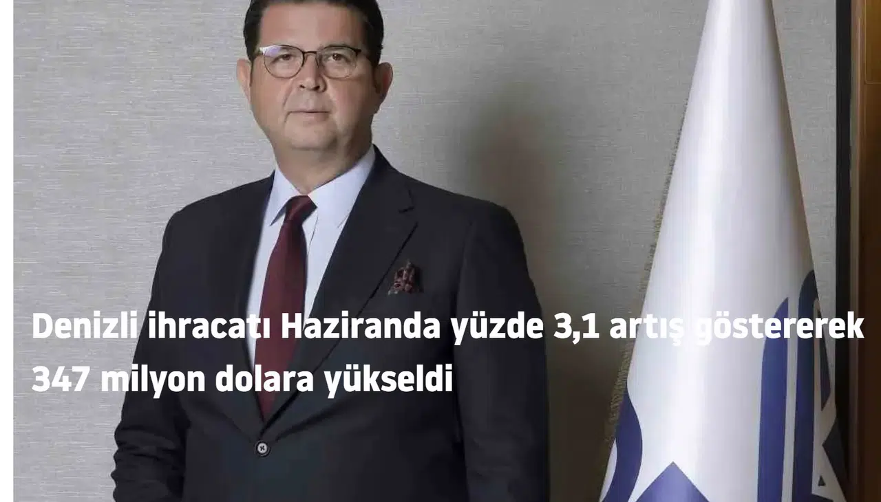 Denizli ihracatı Haziranda yüzde 3,1 artış göstererek 347 milyon dolara yükseldi