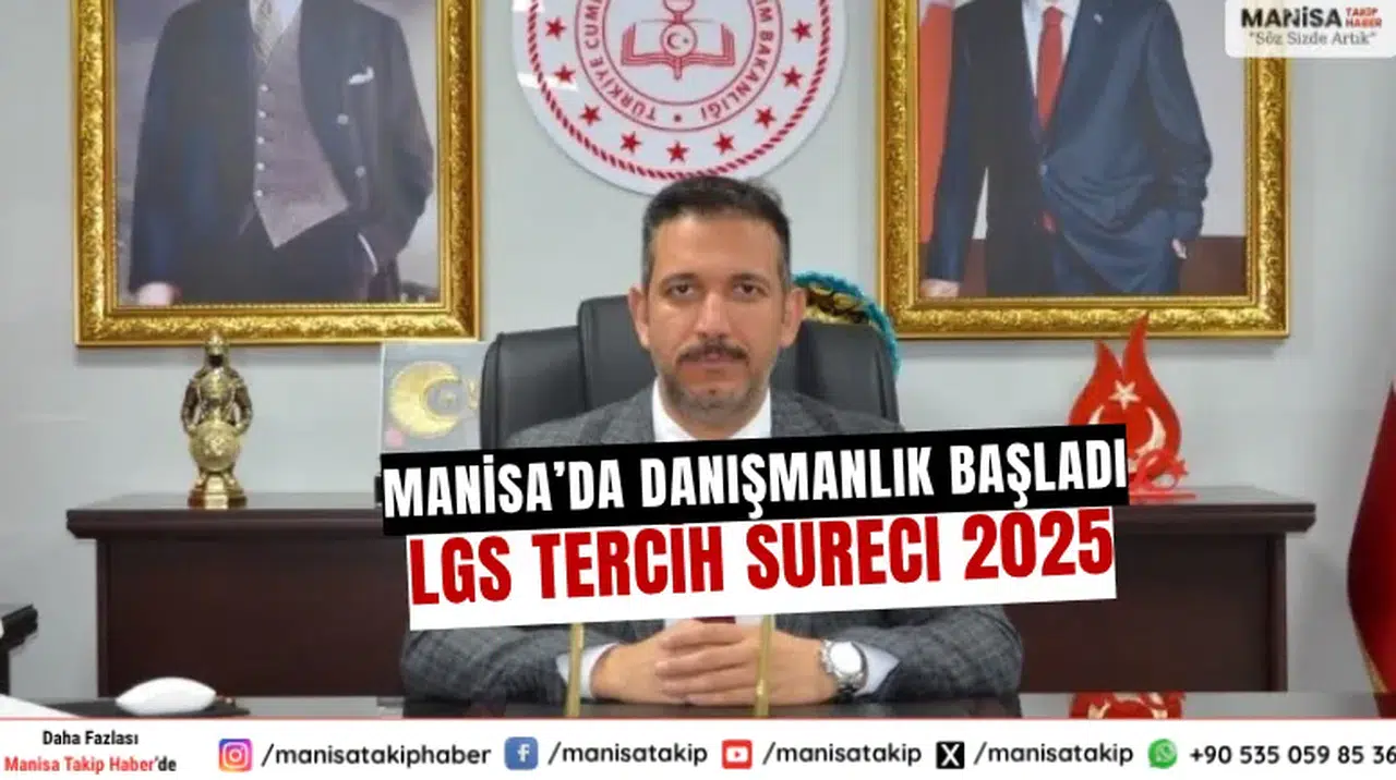 Manisa’da Danışmanlık Başladı LGS Tercih Süreci 2025