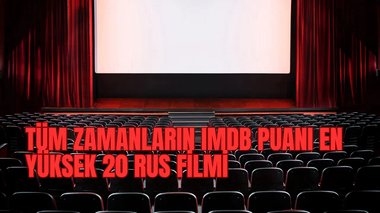 Tüm Zamanların IMDb Puanı En Yüksek 20 Rus Filmi
