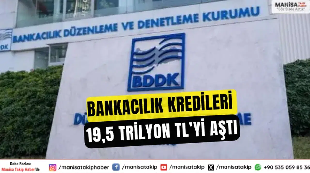 Bankacılık Kredileri 19,5 Trilyon TL’yi Aştı