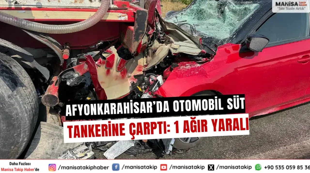 Afyonkarahisar’da otomobil süt tankerine çarptı: 1 ağır yaralı
