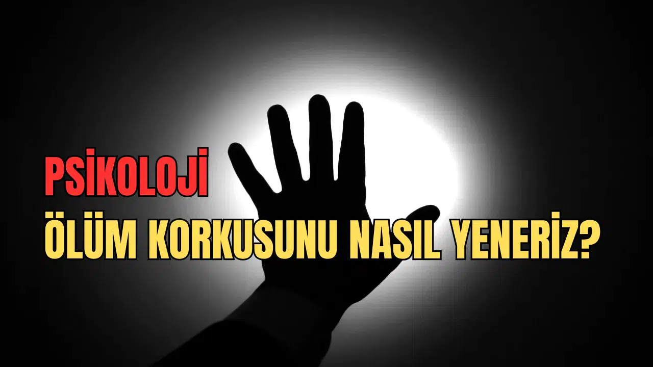 Ölüm Korkusunu Nasıl Yeneriz?