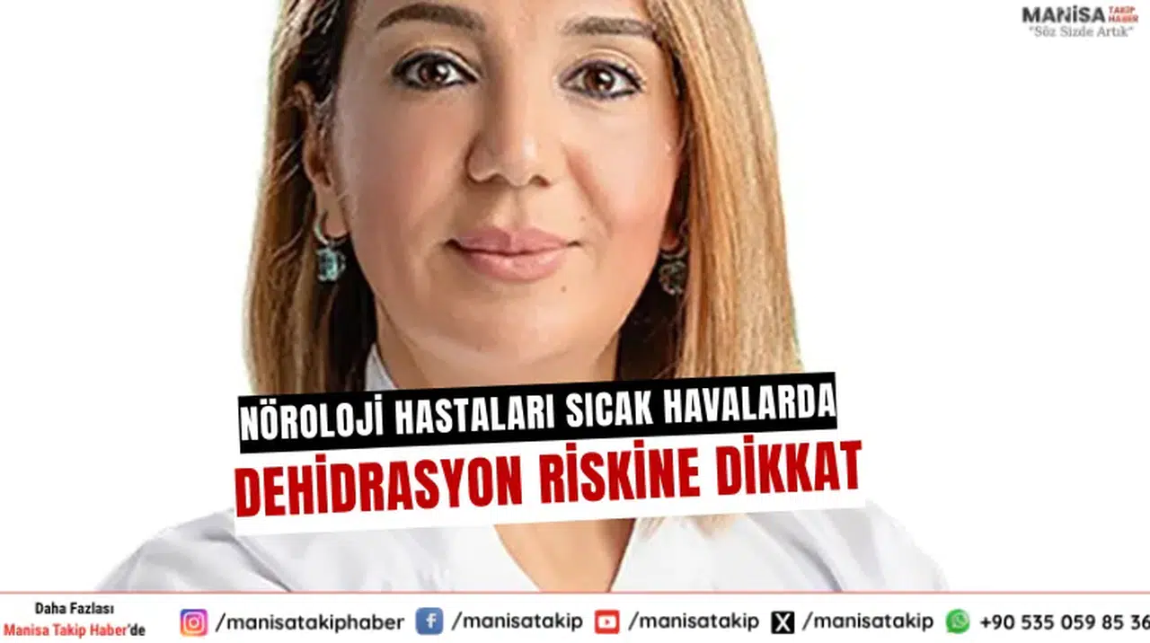 NörolojiHastalarıSıcakHavalardaDehidrasyonRiskineDikkat