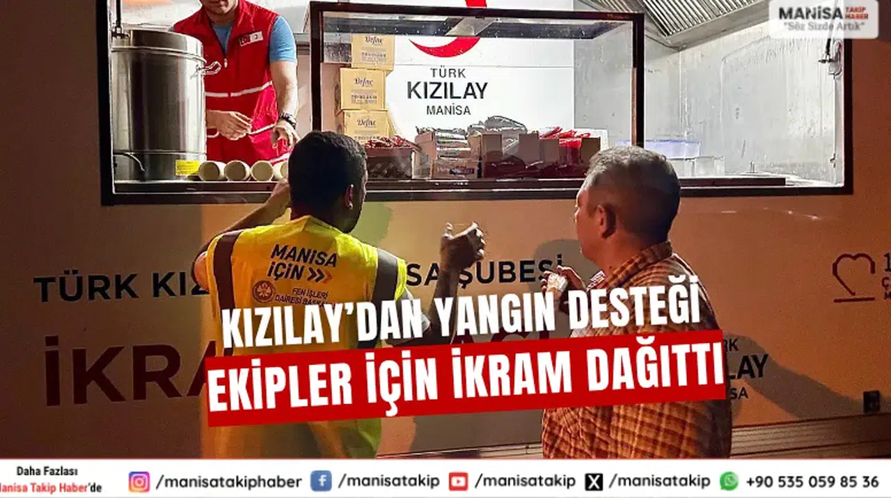 Kızılay’dan Yangın Desteği Ekipler İçin İkram Dağıttı