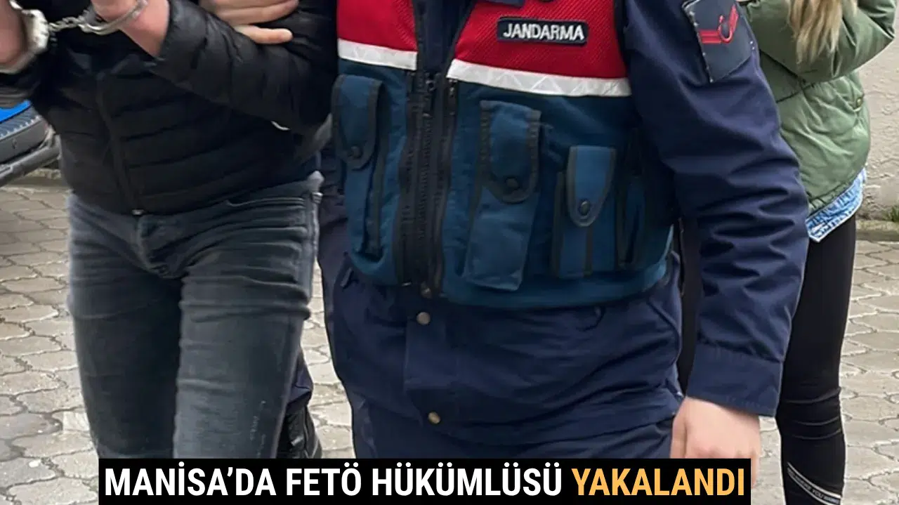 Manisa’da FETÖ Hükümlüsü Yakalandı: 6 Yıl Hapis Cezası Vardı