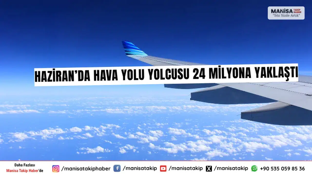 Haziran’da Hava Yolu Yolcusu 24 Milyona Yaklaştı