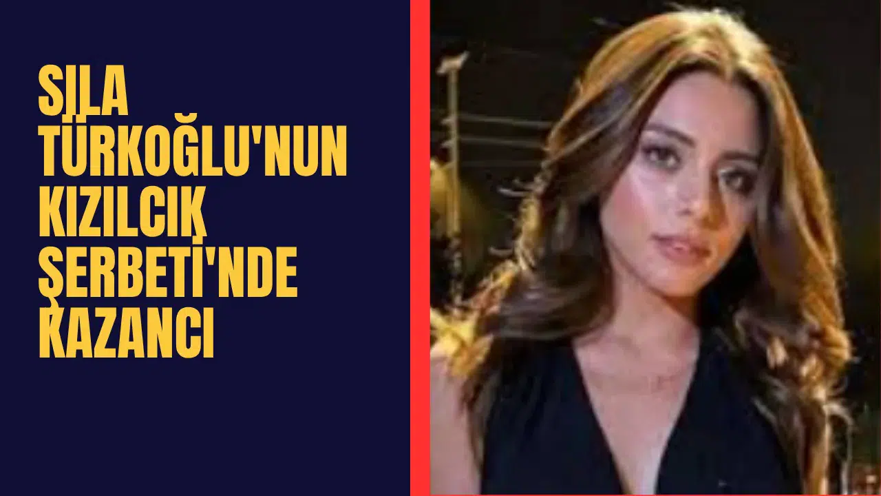 Sıla Türkoğlu'nun Kızılcık Şerbeti'nde Kazancı Gündem Oldu: Bölüm Başı 120 Bin TL!