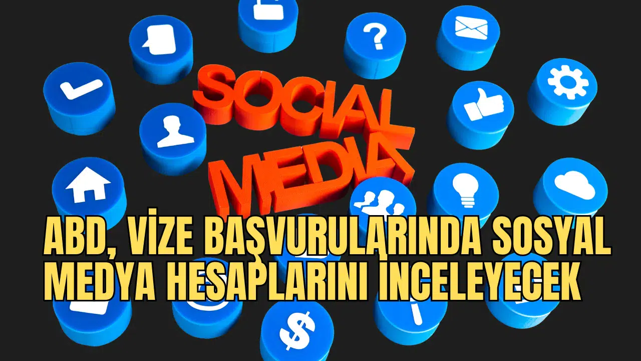 ABD, Vize Başvurularında Sosyal Medya Hesaplarını İnceleyecek