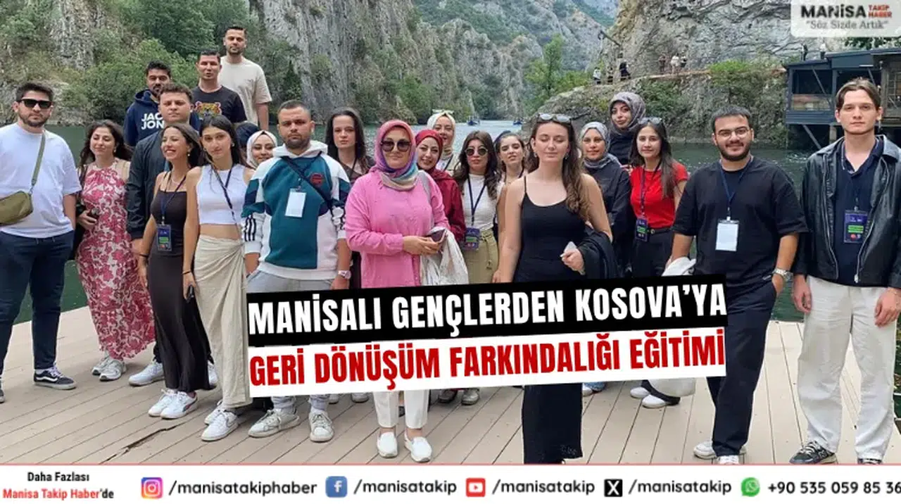 Manisalı Gençler Kosova’da Geri Dönüşüm Farkındalığı Oluşturdu