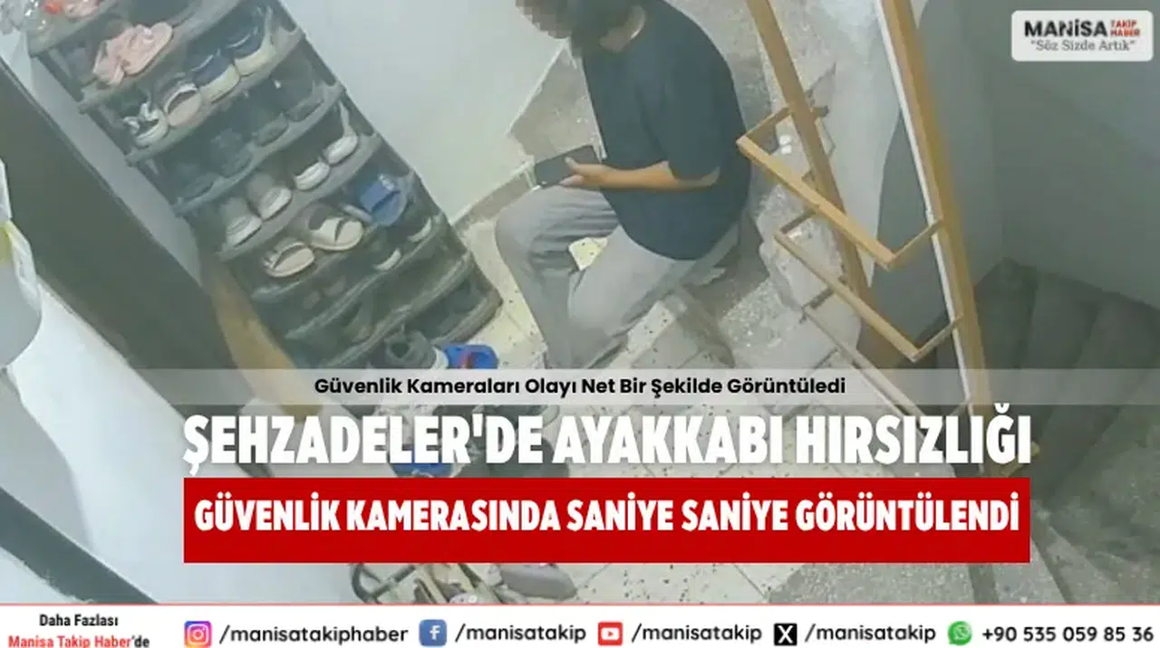 Manisa Şehzadeler’de Apartmanda Ayakkabı Hırsızlığı Güvenlik Kamerasında