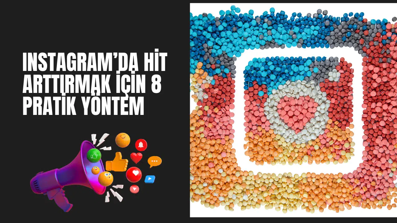 Instagram’da Hit Arttırmak İçin 8 Pratik Yöntem
