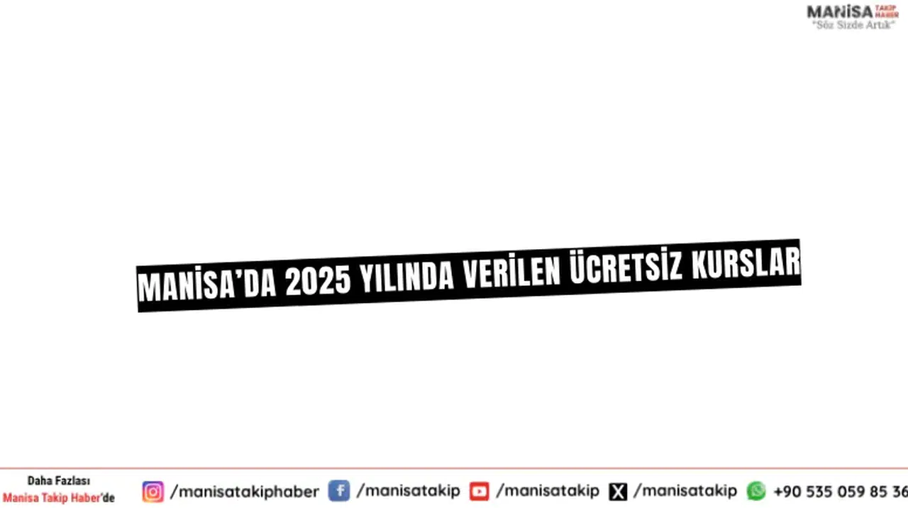 Manisa’da 2025 Yılında Verilen Ücretsiz Kurslar