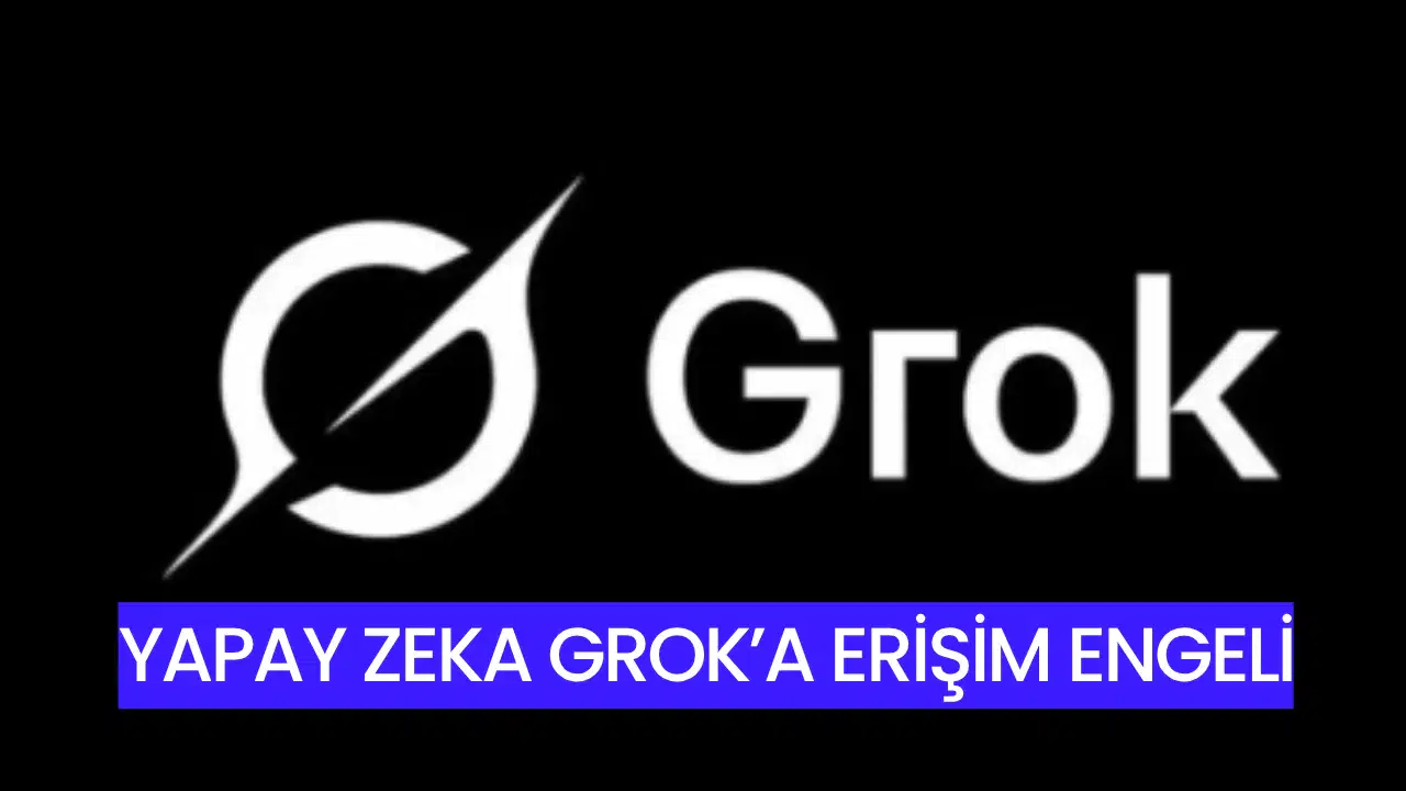 Yapay Zeka Grok’a Erişim Engeli: Hakaret İçeren İçeriklere Karşı Adım Atıldı
