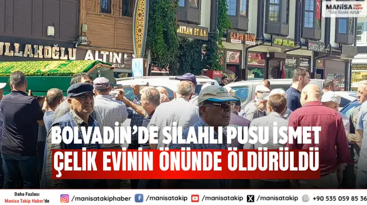 Bolvadin’de Silahlı Pusu İsmet Çelik Evinin Önünde Öldürüldü
