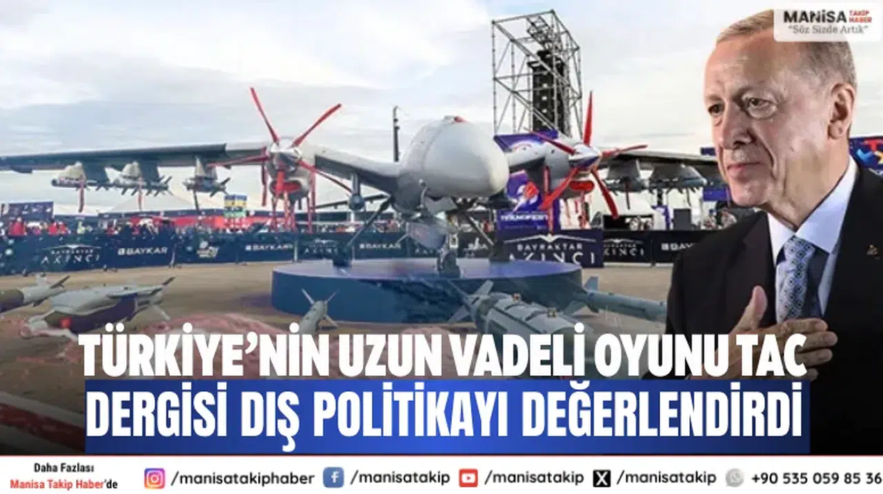 Türkiye’nin uzun vadeli oyunu TAC dergisi dış politikayı değerlendirdi