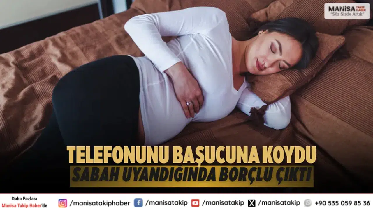 Telefonunu başucuna koydu, sabah uyandığında borçlu çıktı