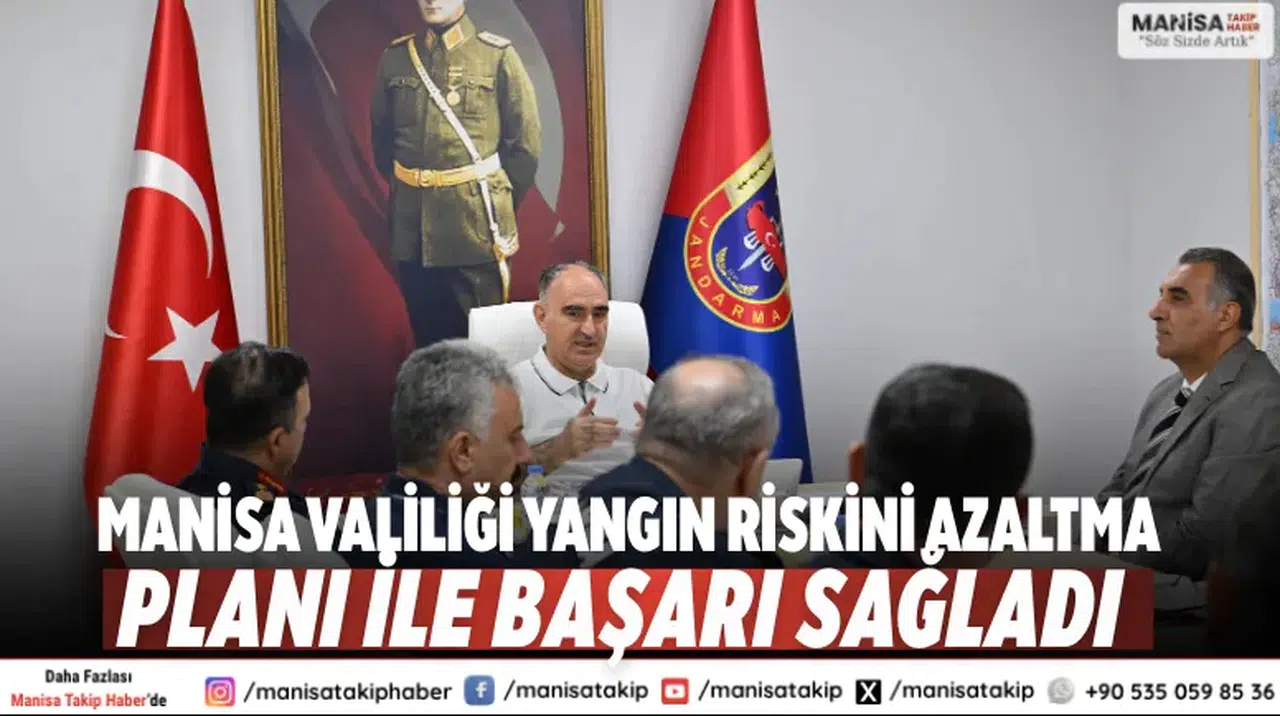 Manisa Valiliği Yangın Riskini Azaltma Planı ile başarı sağladı