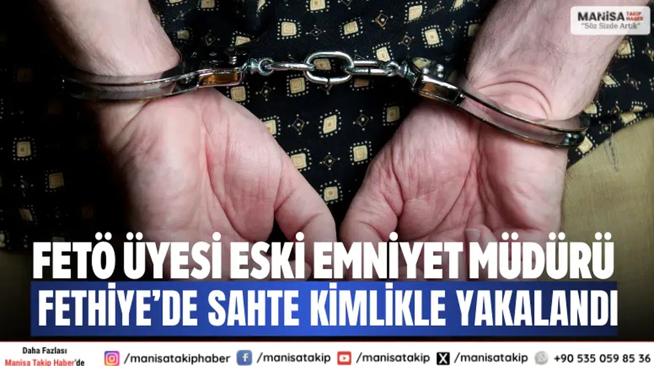FETÖ üyesi eski emniyet müdürü Fethiye’de sahte kimlikle yakalandı