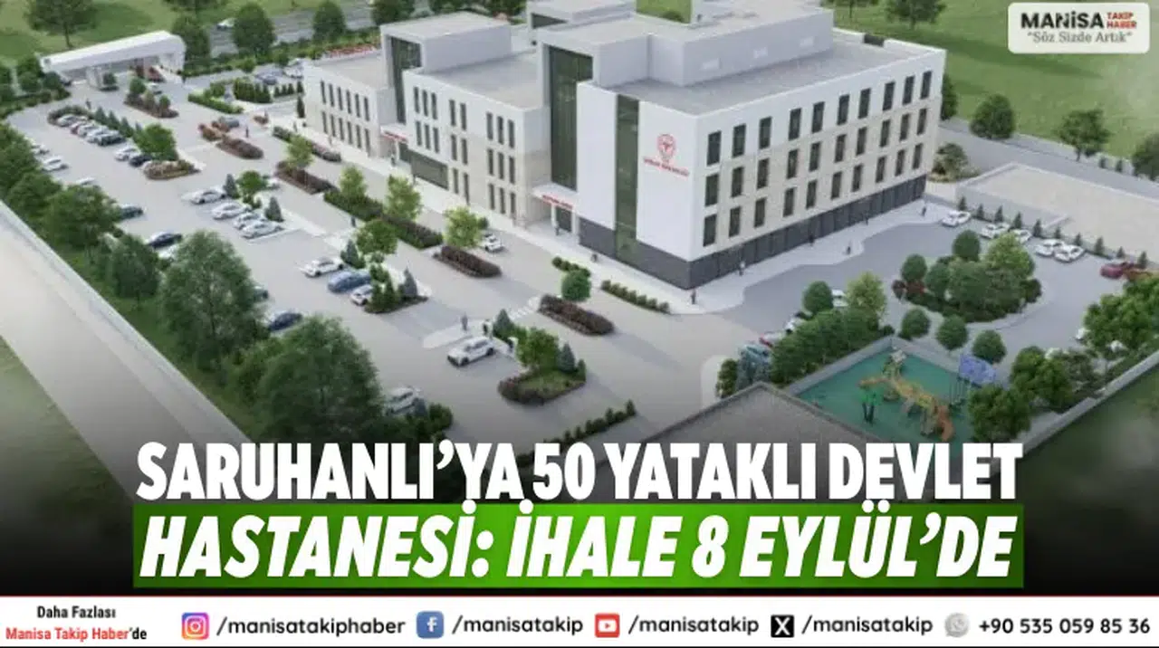 Saruhanlı’ya 50 Yataklı Devlet Hastanesi: İhale 8 Eylül’de