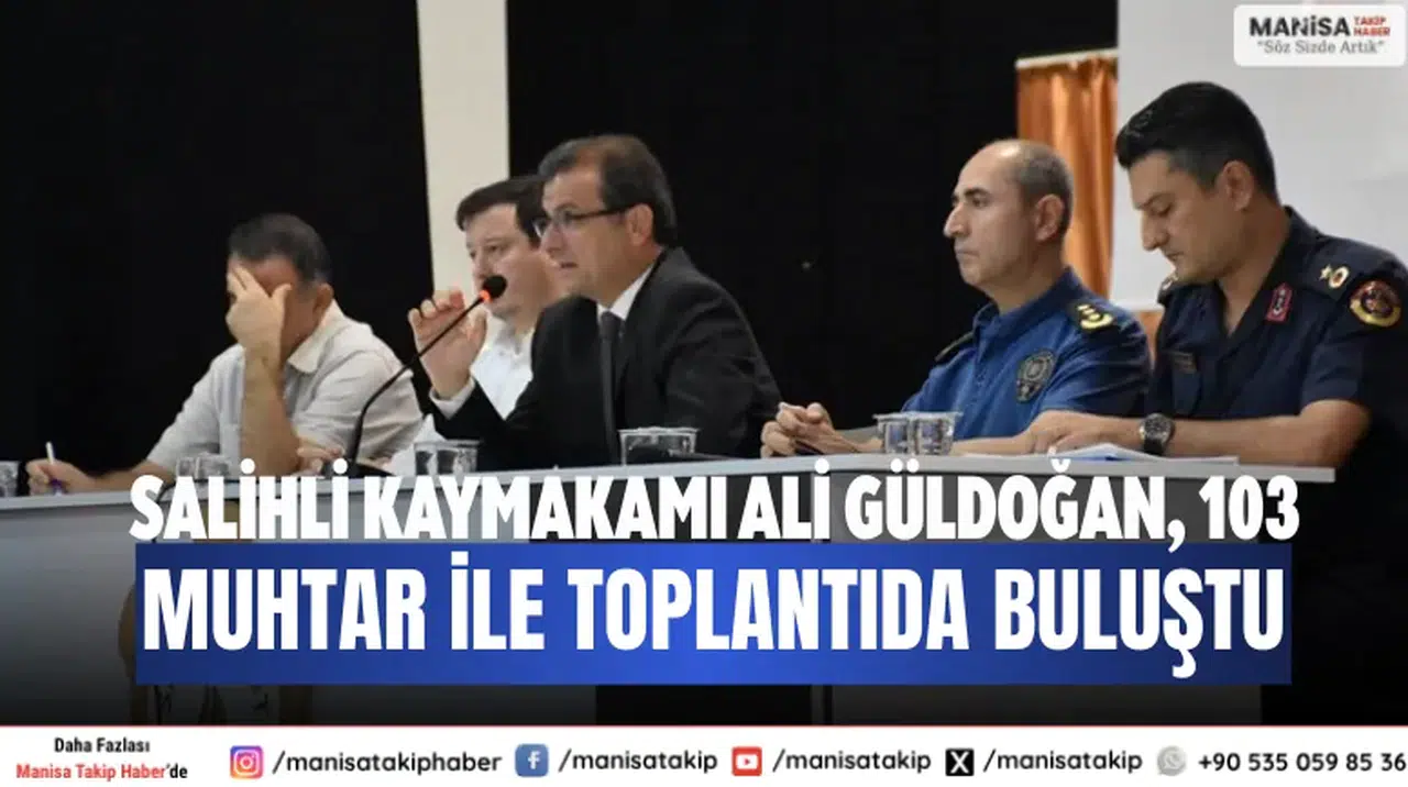 Salihli Kaymakamı Ali Güldoğan, 103 muhtar ile toplantıda buluştu
