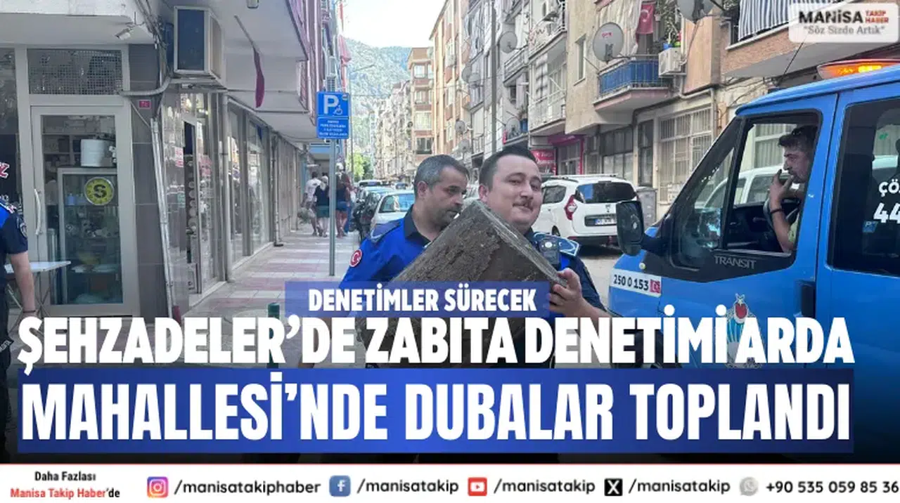 Şehzadeler’de zabıta denetimi Arda Mahallesi’nde dubalar toplandı