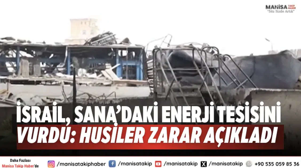 İsrail, Sana’daki enerji tesisini vurdu: Husiler zarar açıkladı