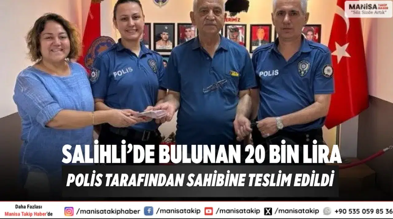 Salihli’de Bulunan 20 Bin Lira Polis Tarafından Sahibine Teslim Edildi